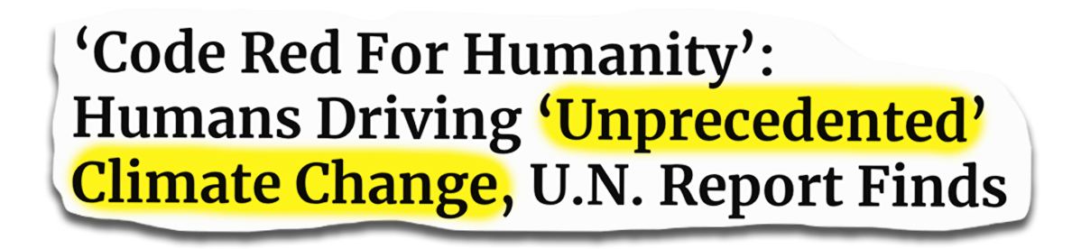 Headline: 'Code Red for Humanity': Humans Driving 'Unprecedented' Climate Change, U.N. Report Finds