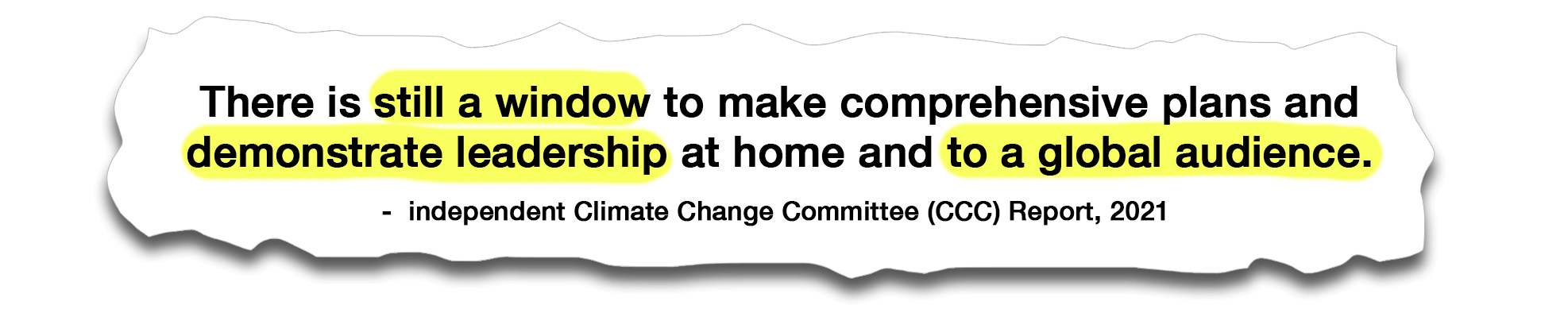 Quote: There is still a window to make comprehensive plans and demonstrate leadership at home and to a global audience. By Independent Climate Change Committee (CCC), Report, 2021